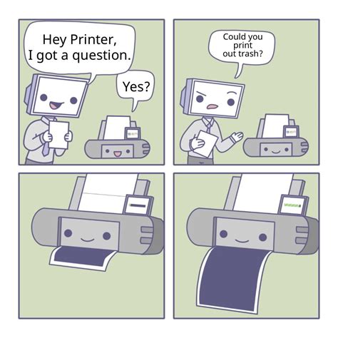 "Hey printer could you print trash" meme template : MemeTemplatesOfficial