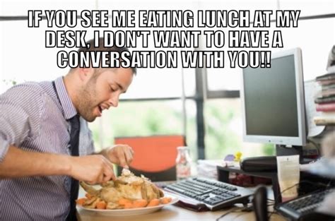 Office etiquette with regards to ones lunch hour - Meme Guy