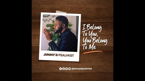 I Belong to You, You Belong To Me - Jimmy D Psalmist: Song Lyrics ...