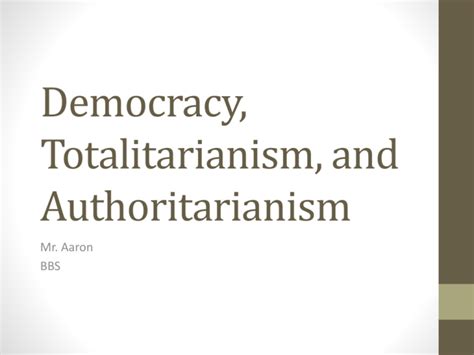 Democracy, Totalitarianism, and Authoritarianism