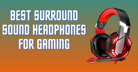 5 Best Surround Sound Headphones for Gaming Joy Review 2024