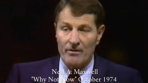 Neal A. Maxwell | Why Not Now | Greatest Talks | The Church Of Jesus Christ Of Latter Day Saints ...