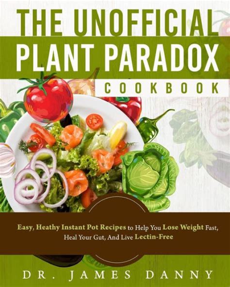 The Unofficial Plant Paradox Cookbook: Easy, Heathy Instant Pot Lectin ...