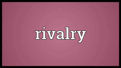 Rivalry Meaning - YouTube