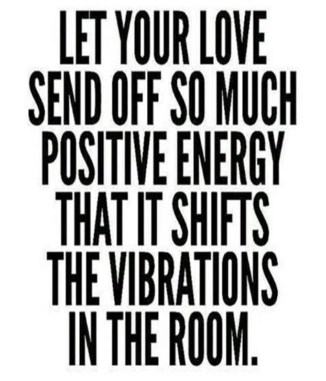 Positive Energy – Love Quote | Good energy quotes, Energy quotes ...