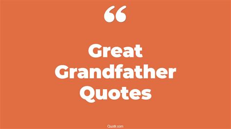 45+ Surprising Great Grandfather Quotes That Will Unlock Your True ...