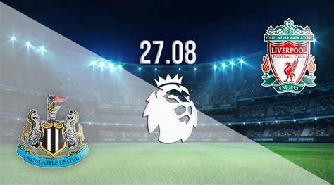 Newcastle vs Liverpool Prediction: Premier League Match | 27.08.2023