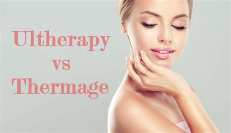 Ultherapy vs Thermage: Your Guide on Picking the Right Treatment