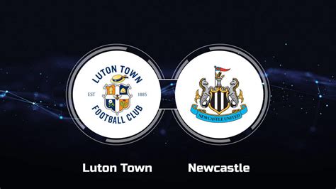 How to Watch Luton Town vs. Newcastle United: Live Stream, TV Channel