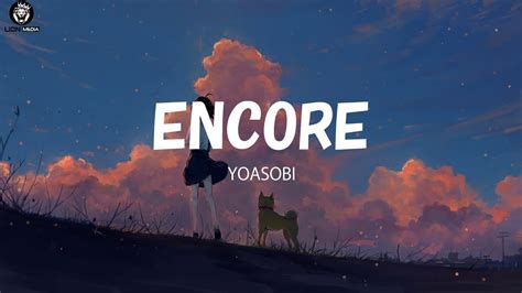 Yoasobi - Encore (アンコール) (Romaji/English) lyrics - YouTube