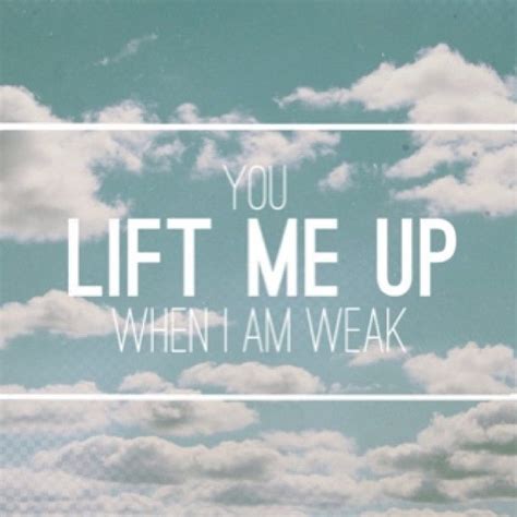 You Lift Me Up When I Am Weak Pictures, Photos, and Images for Facebook ...