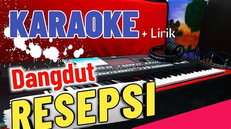 RESEPSI ( KARAOKE ) DANGDUT KOPLO TERBARU - YouTube