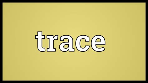 Trace Meaning - YouTube