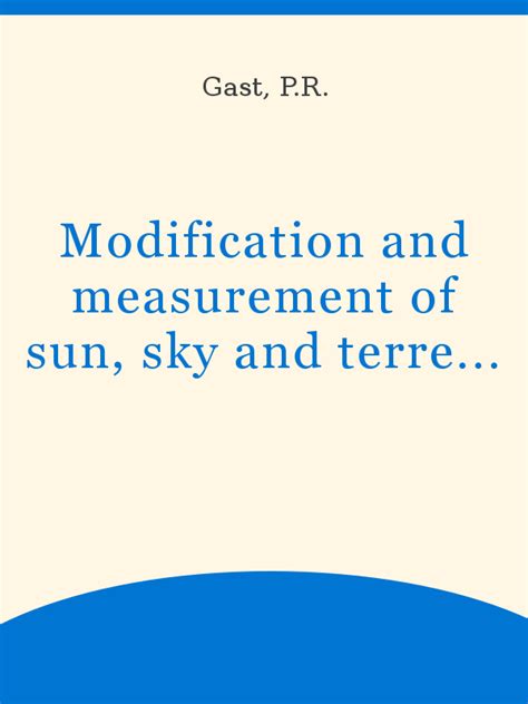 Modification and measurement of sun, sky and terrestrial radiation for ...