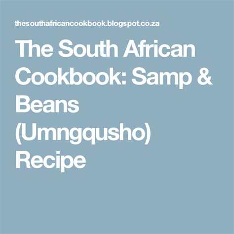 The South African Cookbook: Samp & Beans (Umngqusho) Recipe | Recipes, South african recipes ...