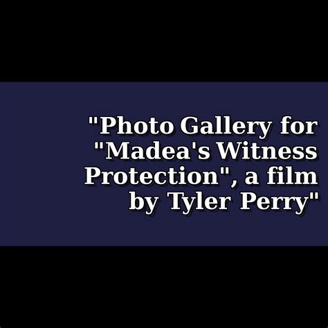 Photo Gallery for "Madea's Witness Protection", a film by Tyler Perry - T…