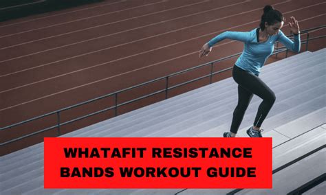 Shaping up Your Body with Whatafit Resistance Bands Workout Guide - Keep Fit Health