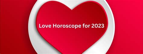 Love Horoscope for 2023 Your Relationship