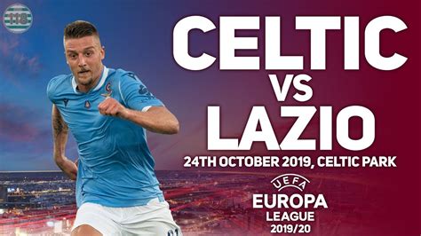 CELTIC VS LAZIO | 24/10/2019 | MATCH PREVIEW/PREDICTIONS! - YouTube