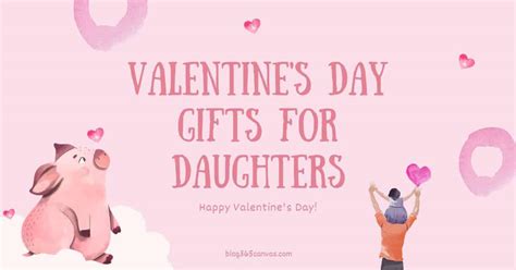 Valentines Gift For Daughter 2023 – Get Valentines Day 2023 Update