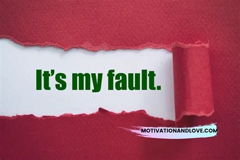 It’s Always My Fault Quotes - Motivation and Love