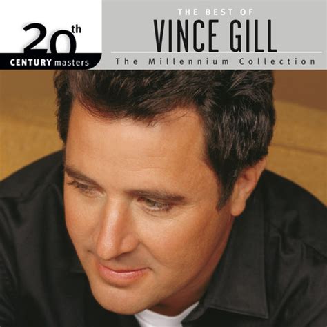 The Best Of Vince Gill 20th Century Masters The Millennium Collection Songs Download: The Best ...