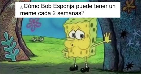 24 Cosas que sólo entenderás si estás obsesionado con los memes de Bob Esponja