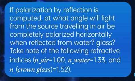 Solved If polarization by reflection is computed, at what | Chegg.com