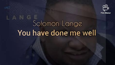 Solomon Lange - You Have Done Me Well ( lyrics ) - YouTube