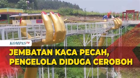 Jembatan Kaca Banyumas Pecah, Diduga Pemilik Ceroboh saat Proses Pembangunan Wahana - YouTube