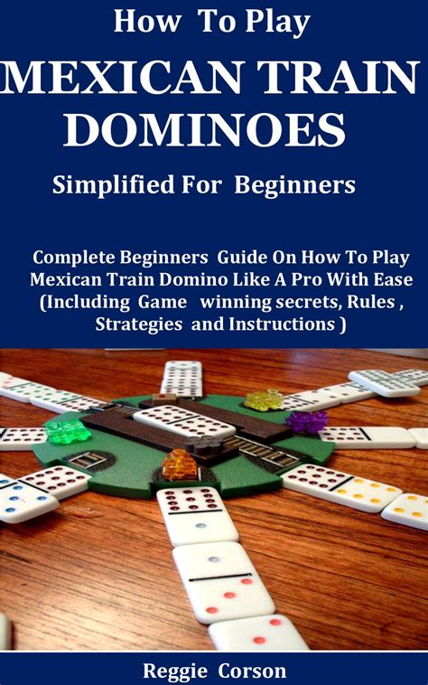 How To Play Mexican Train Dominoes Simplified For Beginners: Complete ...