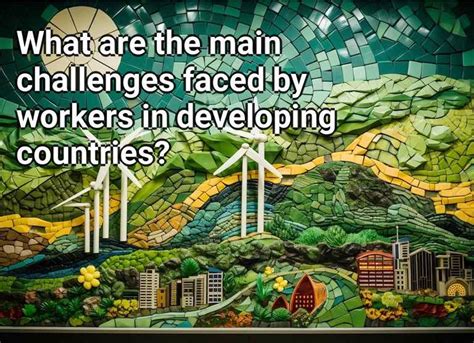 What are the main challenges faced by workers in developing countries ...