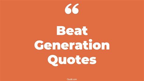 30+ Practical Beat Generation Quotes That Will Unlock Your True Potential