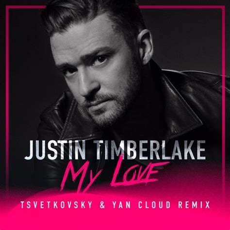 Justin Timberlake - My Love (Tsvetkovsky & Yan Cloud Remix) by Yan ...