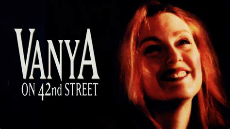 42 Facts about the movie Vanya on 42nd Street - Facts.net