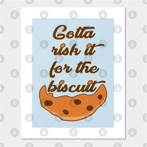 Risk it for the Biscuit - Motivational - Posters and Art Prints | TeePublic