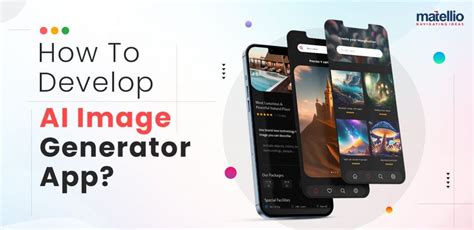 How to Develop an AI Image Generator App? - Matellio Inc