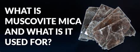 What is muscovite mica and what is it used for?