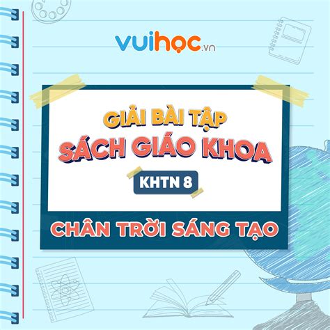 [KHTN 8] Khoa học tự nhiên 8 - Chân trời sáng tạo