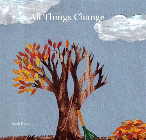 All Things Change by Sarah Horan | Blurb Books