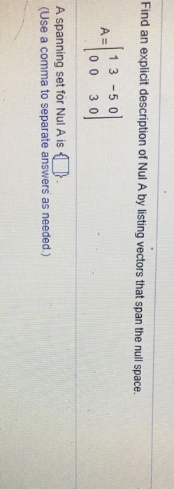 Solved for the matrix find a non zero vector in null A and a | Chegg.com