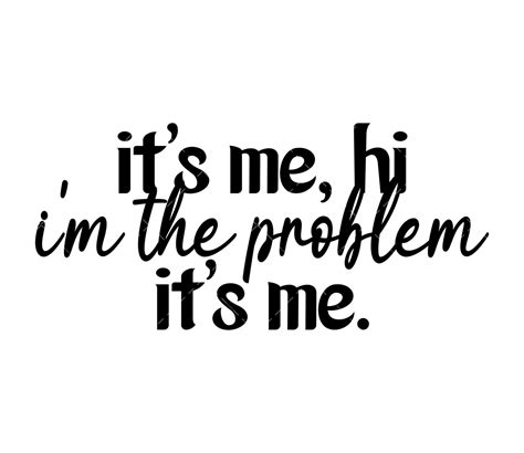 It’s Me Hi I’m The Problem It’s Me SVG, PNG, PDF, Anti Hero SVG