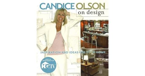 Candice Olson on Design: Inspiration and Ideas for Your Home by Candice ...