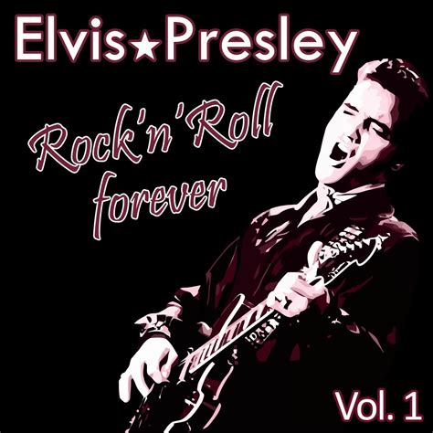 Elvis Presley - Rock 'n' Roll Forever, Vol. 1 | iHeart