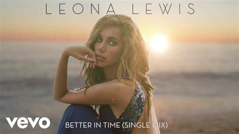 Leona Lewis - Better in Time (Single Mix - Official Audio) - YouTube