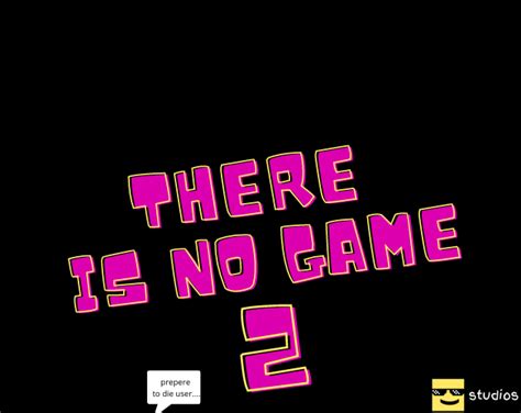 THERE IS NO GAME! PART 2 by Cool Games Studios