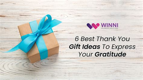 6 Best Thank You Gift Ideas To Express Your Gratitude - Winni ...