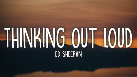 Thinking Out Loud Lyrics Ed Sheeran