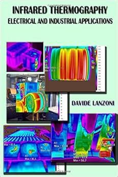 Infrared Thermography: electrical and industrial applications: Davide Lanzoni: 9781511836678 ...