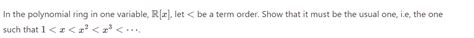 Solved In the polynomial ring in one variable, R[x], let